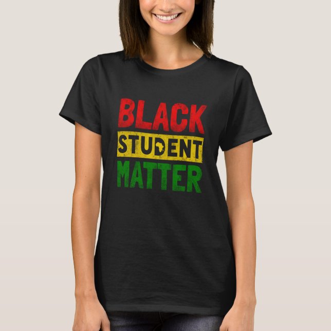 Black Students Matter Black History Month Men Wome T-Shirt (Front)