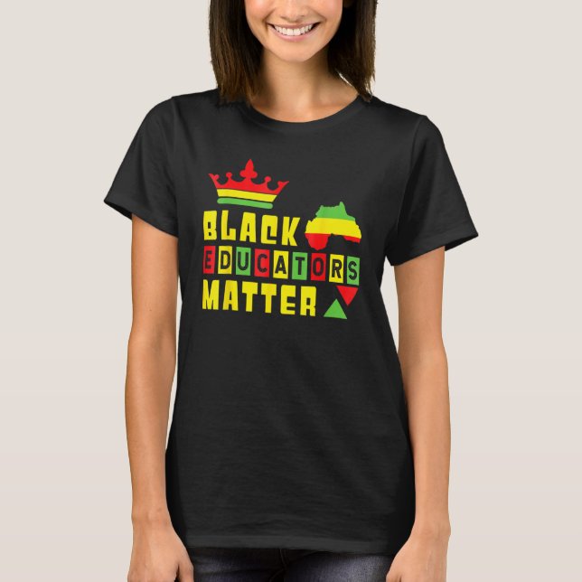 Black Teacher Black Educator Pride Black History M T-Shirt (Front)