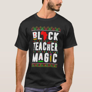 Black Teacher Magic African American Black History T-Shirt