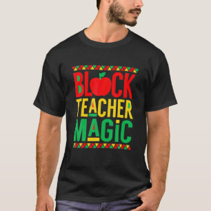 Black Teacher Magic African American Black History T-Shirt