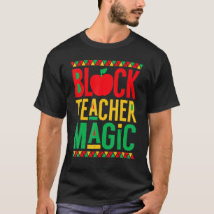 Black Teacher Magic African American Black History T-Shirt