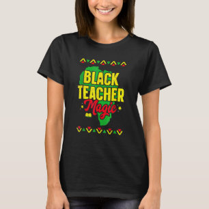 Black Teacher Magic African American Black History T-Shirt
