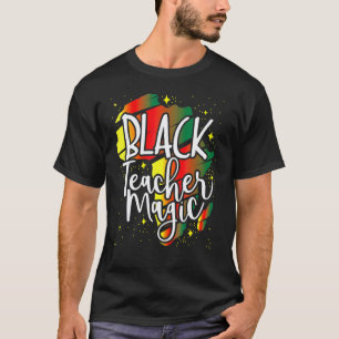 Black Teacher Magic African American Black History T-Shirt