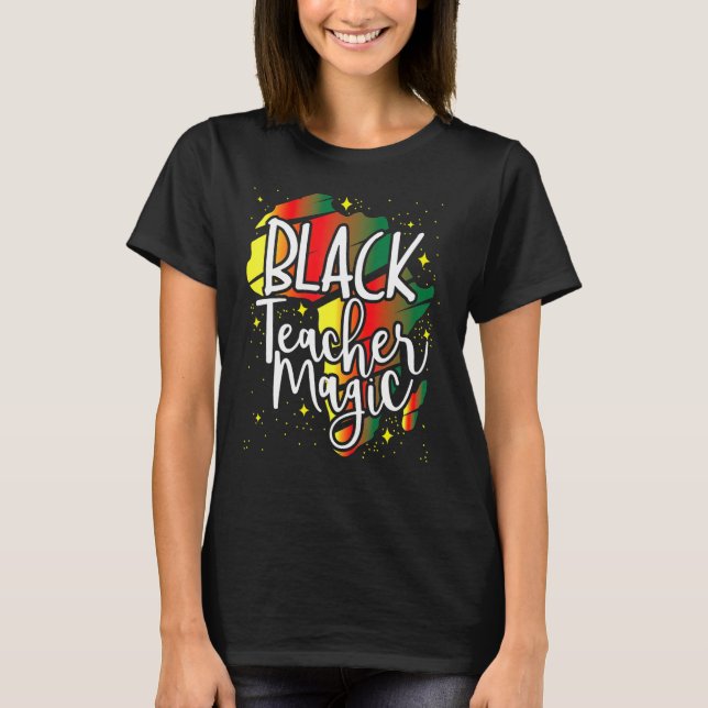 Black Teacher Magic African History Month Great Fo T-Shirt (Front)