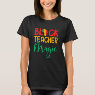 Black Teacher Magic Afro American Black Melanin Te T-Shirt