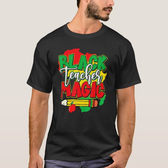Black Teacher Magic Black History Month African Am T-Shirt (Front)