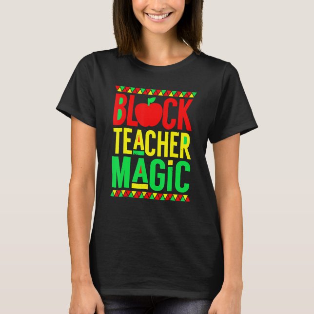 Black Teacher Magic Black History Month Afro Afric T-Shirt (Front)