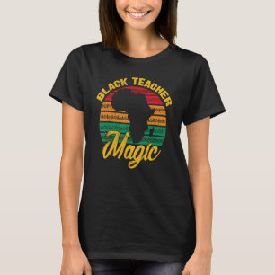 Black Teacher Magic Black History Month Afro Teach T-Shirt