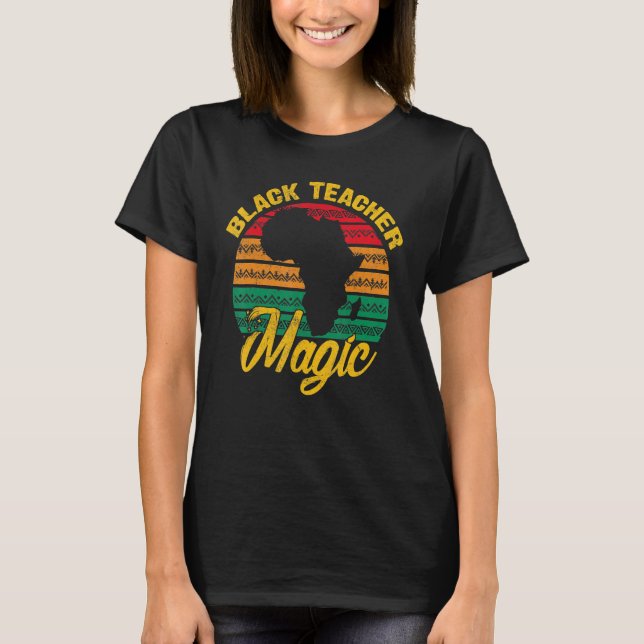 Black Teacher Magic Black History Month Afro Teach T-Shirt (Front)