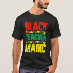 Black Teacher Magic Black History Month Black Afri T-Shirt