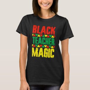 Black Teacher Magic Black History Month Black Afri T-Shirt