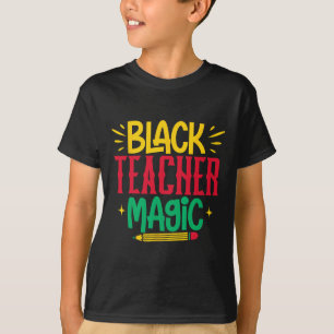 Black Teacher Magic Black History Month Melanin Te T-Shirt