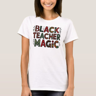 Black Teacher Magic, Black History T-Shirt