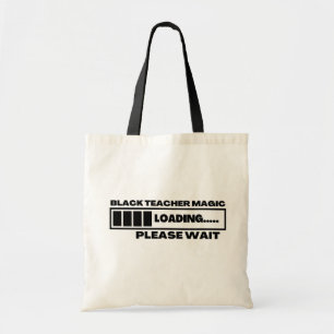 Black Teacher Magic Loading Please Wait Tote Bag