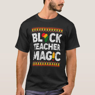 Black Teacher Magic Melanin Pride Black History M T-Shirt