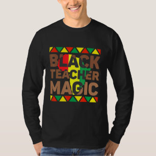 Black Teacher Magic Melanin Teacher Black History T-Shirt