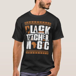 Black Teacher Magic Melanin Teacher Black History  T-Shirt