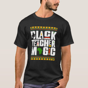 Black Teacher Magic Melanin Teacher Black History T-Shirt