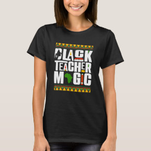 Black Teacher Magic Melanin Teacher Black History T-Shirt