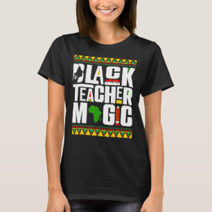 Black Teacher Magic Melanin Teacher Black History T-Shirt