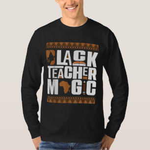 Black Teacher Magic Melanin Teacher Black History T-Shirt