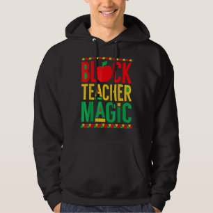 Black Teacher Magic Men Women Black History Month Hoodie