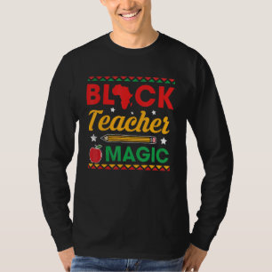 Black Teacher Magic Proud Black History Month Men T-Shirt