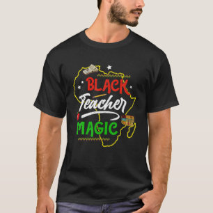 Black Teacher Magic Student Teacher Black History T-Shirt