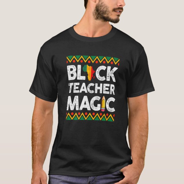 Black Teacher Magic Teacher Black History Month Pr T-Shirt (Front)