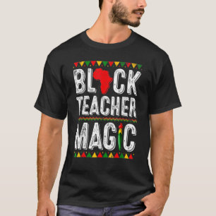 Black Teacher Magic Teacher Black History Month T-Shirt
