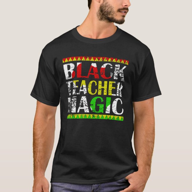 Black Teacher Magic Teacher Black History Month te T-Shirt (Front)