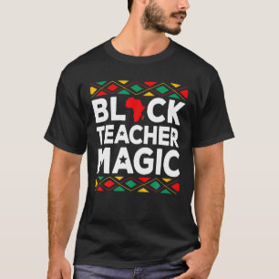 Black Teacher Magic Teacher Pride Black History Mo T-Shirt