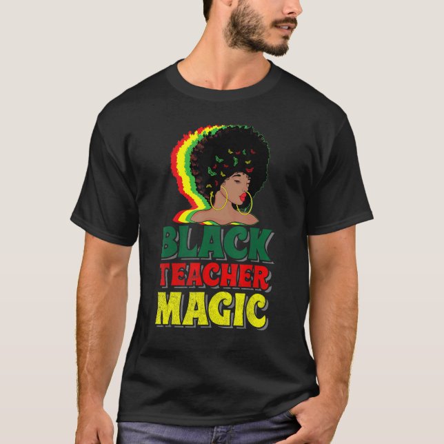 Black Teacher Magic  Women Black History 1 T-Shirt (Front)