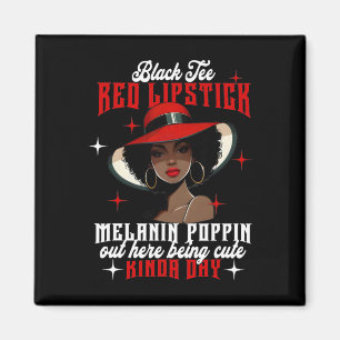 Black Tee Red Lipstick Melanin Poppin Black Histor Magnet