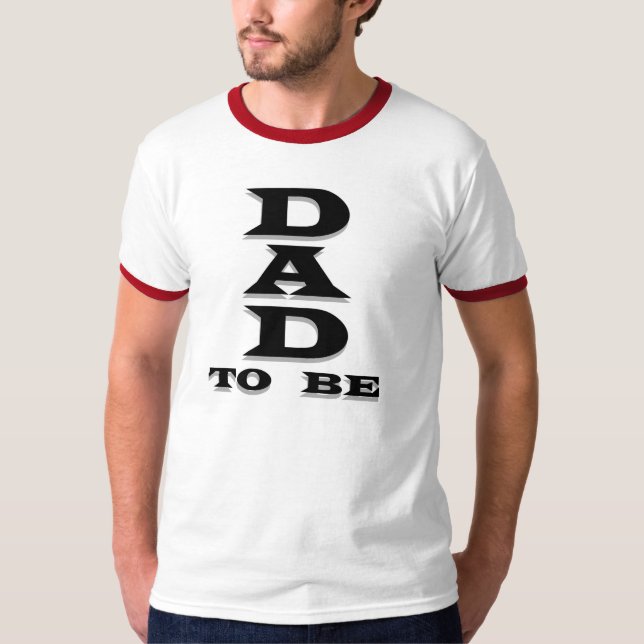 Black Text Dad to Be T-Shirt (Front)