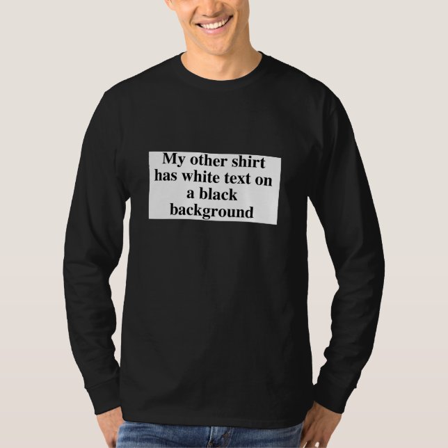Black Text on a White Background T-Shirt (Front)