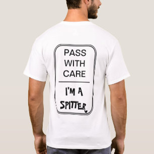 Black text: Pass with care. I'm a spitter. T-Shirt