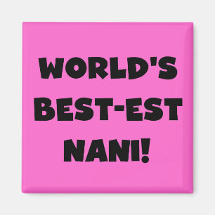Black Text World's Best-est Nani T-shirts and Gift Magnet