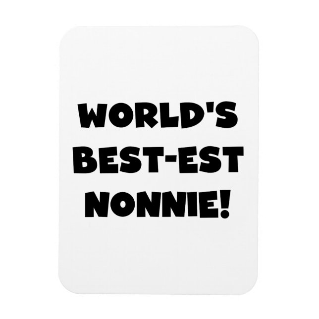 Black Text World's Best-est Nonnie Gifts Magnet (Vertical)