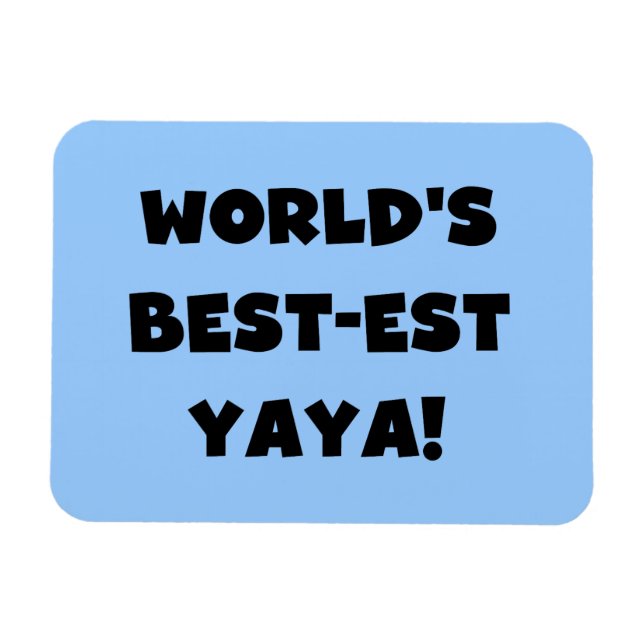 Black Text World's Best-est Yaya Gifts Magnet (Horizontal)