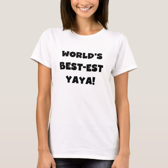 Black Text World's Best-est Yaya Gifts T-Shirt (Front)