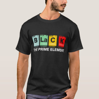 Black The Prime Element Black History Month Period T-Shirt