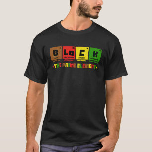 Black the Prime Element Black Power Black History T-Shirt