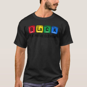 Black The Prime Element For Black Boys And Girls T-Shirt