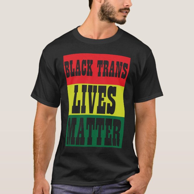 Black Trans Lives Matter BLM T-Shirt (Front)