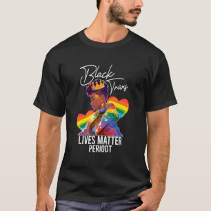 Black Trans Lives Matter Periodt Pride T-Shirt