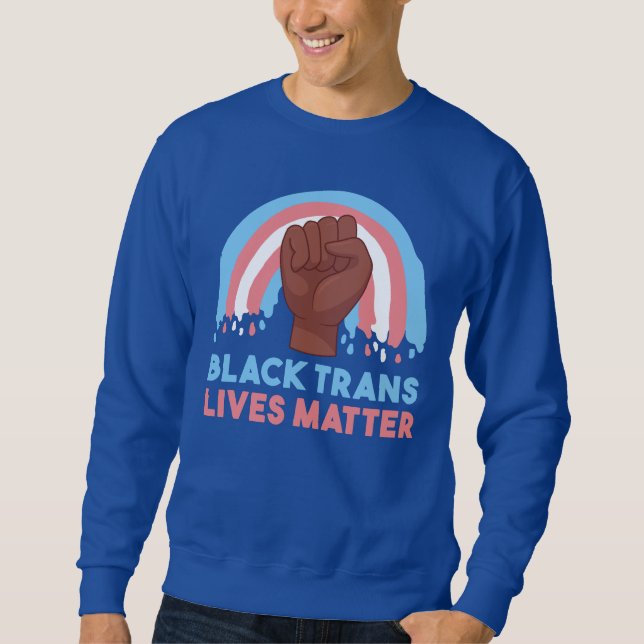 black trans lives matter sweatshirt (Front)