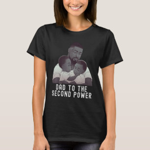Black Twin Dad Fathers Day Dad to the second power T-Shirt