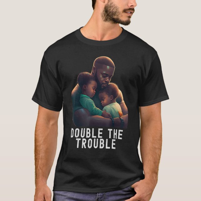 Black Twin Dad Fathers Day Double the trouble  Quo T-Shirt (Front)