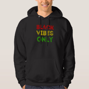 Black Vibes Only Black History Month Men Women Boy Hoodie